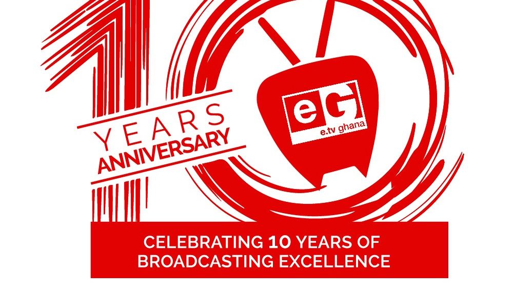 e.TV Ghana to Celebrate 10 years of Broadcasting Excellence in Ghana