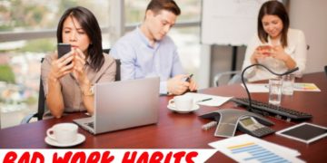 5 bad work habits you need to change right now!