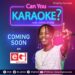 Johnny Stone details on how to participate in the all-new ‘Can You Karaoke’ TV show