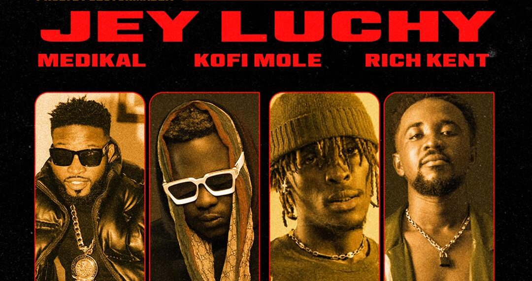 Jey Luchy collects with ‘Yagye’ hit song featuring Medikal, Kofi Mole & Rich Kent