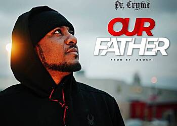 Award-Winning Artiste Dr. Cryme Releases Uplifting Gospel Single "OUR FATHER"